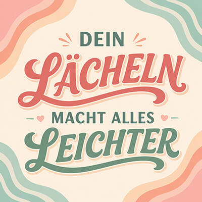 Dein Lächeln macht alles leichter Motiv