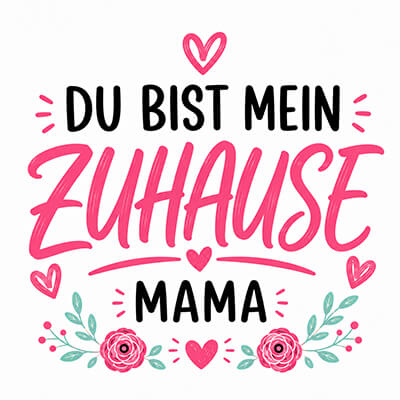 Du bist mein Zuhause, Mama Motiv