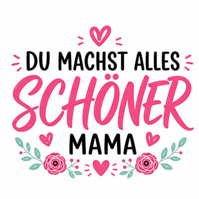 Du machst alles schöner, Mama Motiv