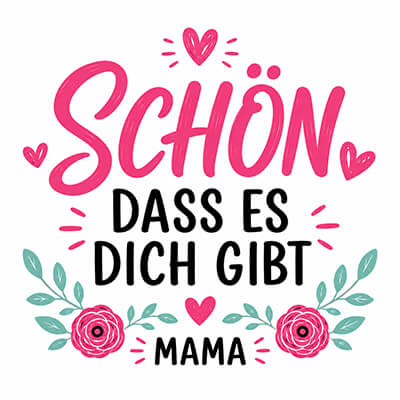 Schön, dass es dich gibt, Mama Motiv