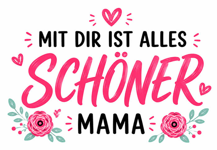 Mit dir ist alles schöner, Mama Motiv