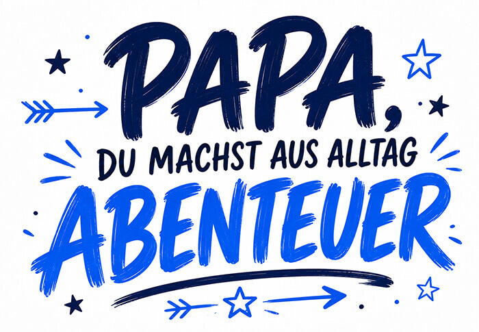 Papa, du machst aus Alltag Abenteuer Motiv
